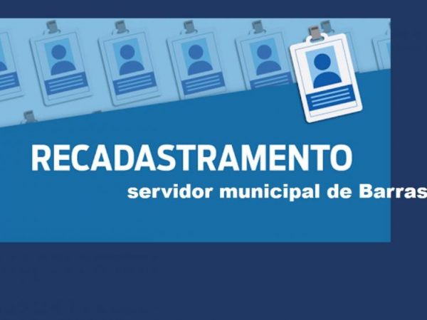 Recadastramento dos servidores de Barras terá início na próxima segunda-feira. Entenda!