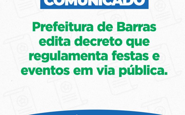 Prefeitura de Barras edita decreto para organizar eventos em via pública