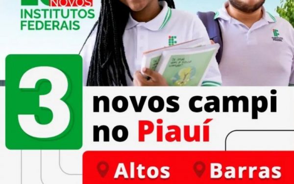 Barras e mais 3 municípios serão contemplados com sede do Instituto Federal do Piauí